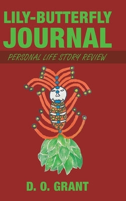 Lily-Butterfly Journal: Personal Life Story Review by Grant, D. O.