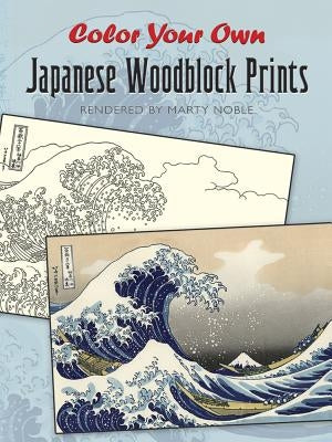 Color Your Own Japanese Woodblock Prints by Noble, Marty