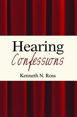 Hearing Confessions by Ross, Kenneth N.