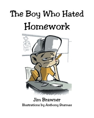 The Boy Who Hated Homework by Brawner, Jim