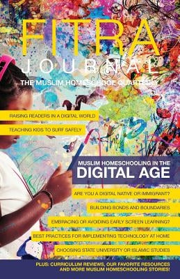 Fitra Journal ⼁Muslim Homeschooling in The Digital Age: Issue Two by Benoit, Brooke