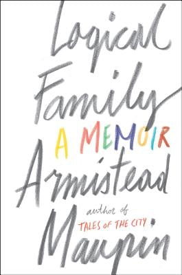 Logical Family: A Memoir by Maupin, Armistead