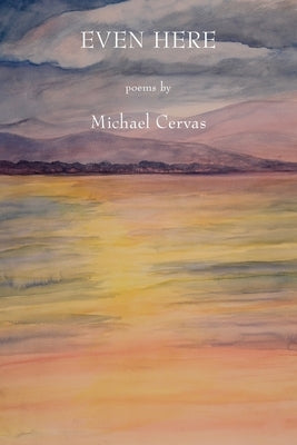 Even Here by Cervas, Michael