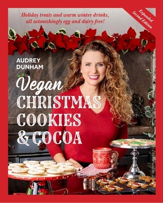 Vegan Christmas Cookies and Cocoa:: Holiday Treats and Warm Winter Drinks, All Astonishingly Egg and Diary-Free by Dunham, Audrey