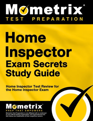 Home Inspector Exam Secrets Study Guide: Home Inspector Test Review for the Home Inspector Exam by Mometrix Home Inspector Certification Te
