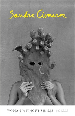 Woman Without Shame: Poems by Cisneros, Sandra