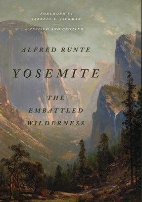 Yosemite: The Embattled Wilderness by Runte, Alfred