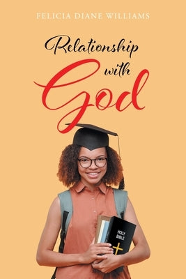 Relationship with God by Williams, Felicia Diane