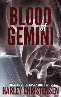 Blood of Gemini: (Mischievous Malamute Mystery Series Book 3) by Christensen, Harley
