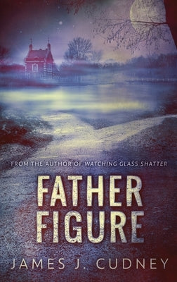 Father Figure by Cudney, James J.