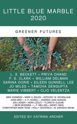 Little Blue Marble 2020: Greener Futures by Archer, Katrina