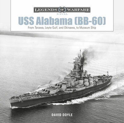 USS Alabama (Bb-60): From Tarawa, Leyte Gulf, and Okinawa, to Museum Ship by Doyle, David