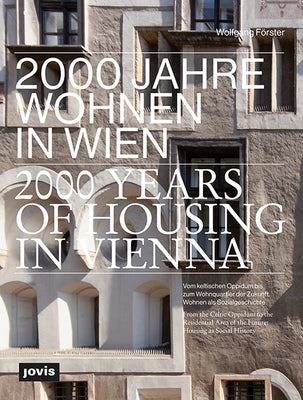 2000 Years of Housing in Vienna: From the Celtic Oppidum to the Residential Area of the Future. Housing as Social History by Förster, Wolfgang