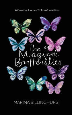 The Nine Magical Butterflies: A Creative Journey to Transformation by Billinghurst, Marina