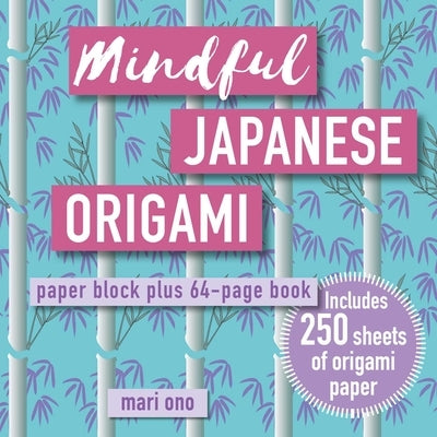 Mindful Japanese Origami: Paper Block Plus 64-Page Book by Ono, Mari