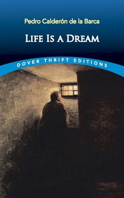 Life Is a Dream by Calderón de la Barca, Pedro