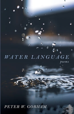 Water Language by Gorham, Peter W.