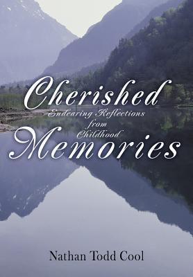 Cherished Memories: Endearing Reflections from Childhood by Cool, Nathan Todd