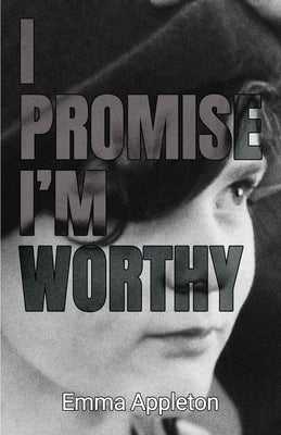 I Promise I'm Worthy by Appleton, Emma