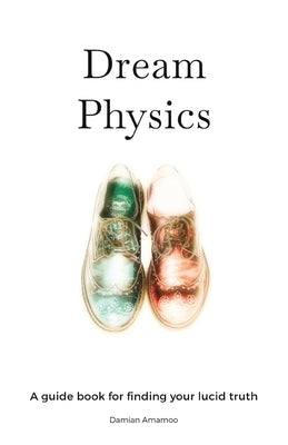 Dream Physics by Amamoo, Damian