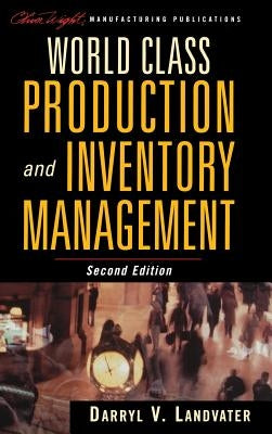 World Class Production and Inventory Management by Landvater, Darryl V.