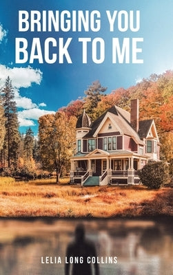 Bringing You Back to Me by Collins, Lelia Long