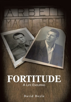 Fortitude: A Life Enduring by Doyle, David