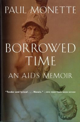 Borrowed Time: An AIDS Memoir by Monette, Paul