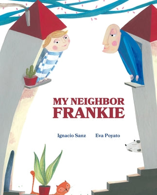 My Neighbor Frankie by Sanz, Ignacio