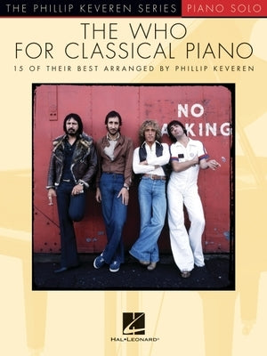The Who for Classical Piano: 15 of Their Best Arranged by Phillip Keveren: Arr. Phillip Keveren the Phillip Keveren Series Piano Solo by The Who