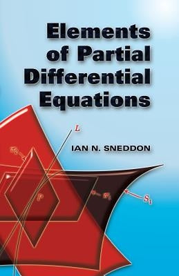 Elements of Partial Differential Equations by Sneddon, Ian Naismith