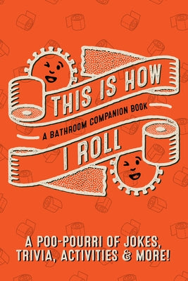 This Is How I Roll: A Bathroom Companion Book Softcover by Olenick, David