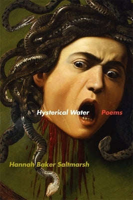 Hysterical Water: Poems by Saltmarsh, Hannah Baker