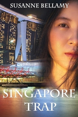 Singapore Trap (A High Stakes Novel #2) by Bellamy, Susanne