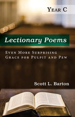 Lectionary Poems, Year C by Barton, Scott L.