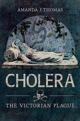 Cholera: The Victorian Plague by Thomas, Amanda J.