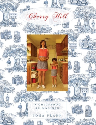 Cherry Hill: A Childhood Reimagined by Frank, Jona