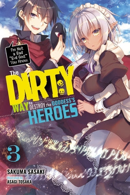 The Dirty Way to Destroy the Goddess's Heroes, Vol. 3 (Light Novel): I'm Not a Bad "evil God," You Know. by Sasaki, Sakuma