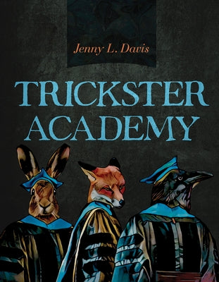 Trickster Academy, 89 by Davis, Jenny L.
