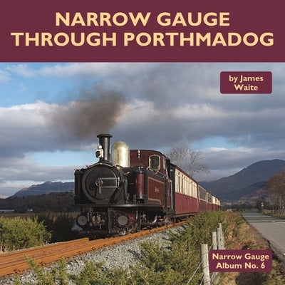 Narrow Gauge Through Porthmadog by Waite, James