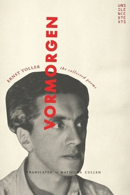 Vormorgen: The Collected Poems by Toller, Ernst