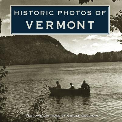 Historic Photos of Vermont by Gellman, Ginger