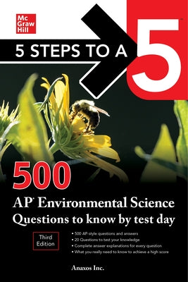 5 Steps to a 5: 500 AP Environmental Science Questions to Know by Test Day, Third Edition by Inc, Anaxos