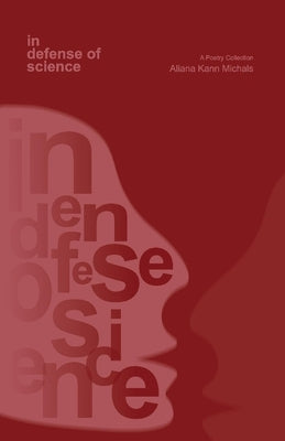 In Defense of Science: A Poetry Collection by Michals, Aliana Kann