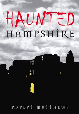 Haunted Hampshire by Matthews, Rupert