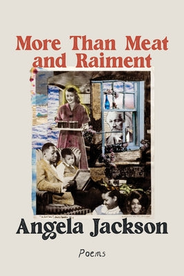 More Than Meat and Raiment: Poems by Jackson, Angela
