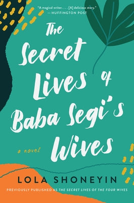 The Secret Lives of Baba Segi's Wives by Shoneyin, Lola