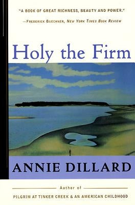 Holy the Firm by Dillard, Annie