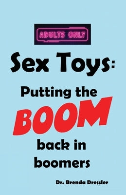 Sex Toys: Putting the BOOM back in boomers by Drelich, Julia