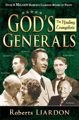 God's Generals Healing Evangelists by Liardon, Roberts